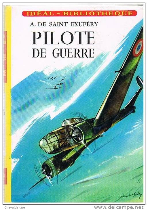 [ENFANTINA]   ANTOINE DE SAINT-EXUPERY : PILOTE DE GUERRE - ILLUSTRATIONS DE JEAN RESCHOFSKY - Ideal Bibliotheque