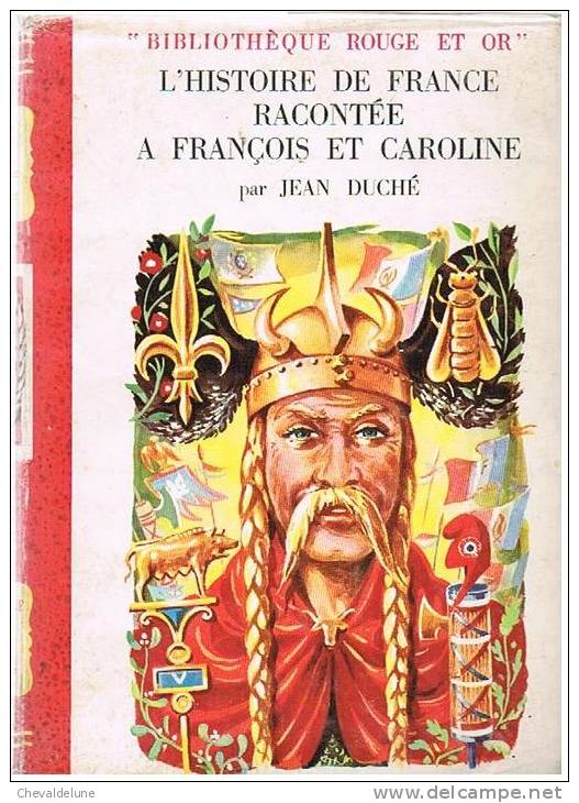 [ENFANTINA]  JEAN DUCHE : L'HISTOIRE DE FRANCE RACONTEE A FRANCOIS ET CAROLINE-  ILLUSTRATIONS DE CLAUDE DELAUNAY - 1955 - Bibliothèque Rouge Et Or