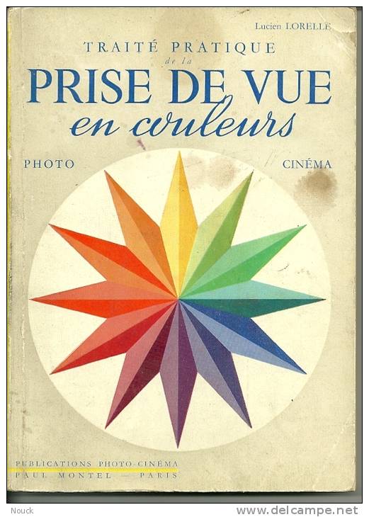 Traité Pratique De La Prise De Vue En Couleurs - Lucien Lorelle - Edition Montel -170 Pages - Photographs