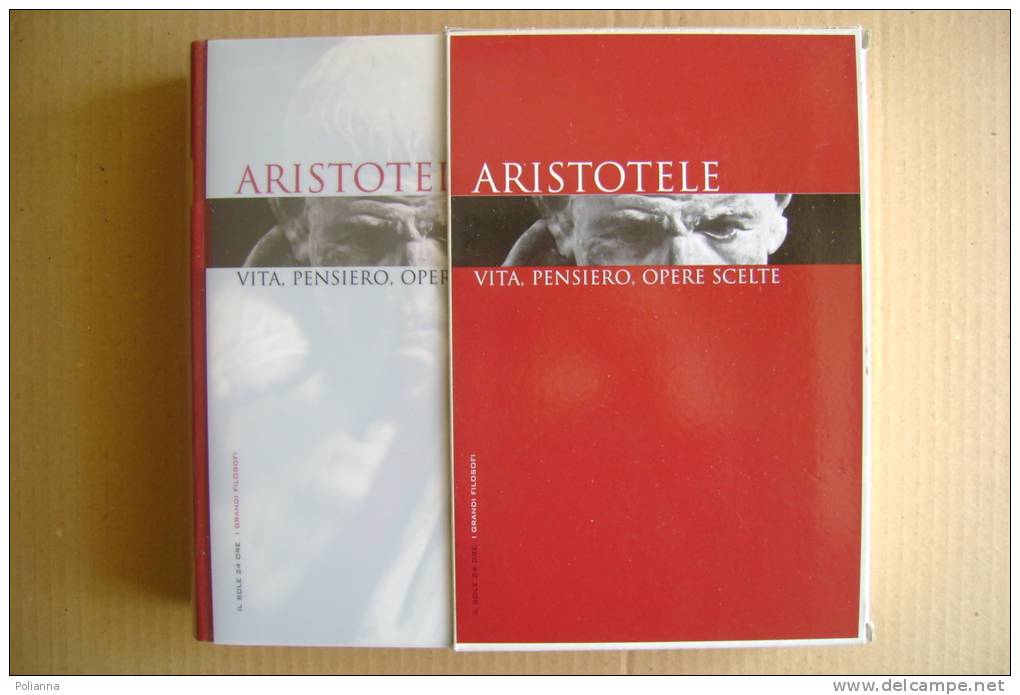 PEP/10 I Grandi Filosofi : ARISTOTELE  VITA, PENSIERO, OPERE SCELTE  Il Sole 24 Ore  2006 - Clásicos