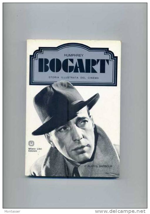 HUMPHREY BOGART Di A. G. Barbour. 1° Ed. MILANO LIBRI 1975. - Cinema E Musica