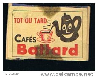 Etiquette Boite D'Allumette:   *  Tot Ou Tard Café BATTARD * . - Boites D'allumettes - Etiquettes