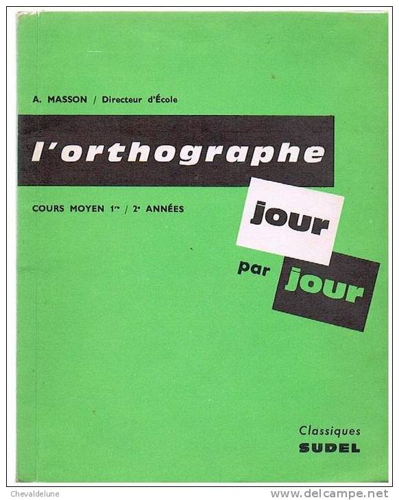 LIVRE SCOLAIRE : ANDRE MASSON : L'ORTHOGRAPHE JOUR PAR JOUR COURS MOYEN 1ère Et 2ème ANNEES - 6-12 Ans