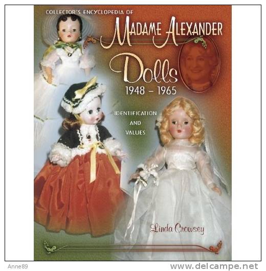 Collector's Encyclopedia Of Madame Alexander Dolls 1948-1965 -  Neuf ! - Livres Sur Les Collections