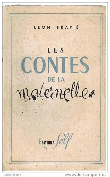 LIVRE SCOLAIRE : LEON FRAPIE : LES CONTES DE LA MATERNELLE 1945 - 6-12 Ans