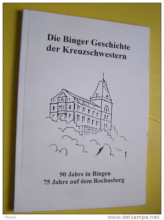 Die Binger Geschichte Der Kreuzschwestern - 90 Jahre In Bingen 75 Jahren Auf Dem Rochusberg - - Christianism