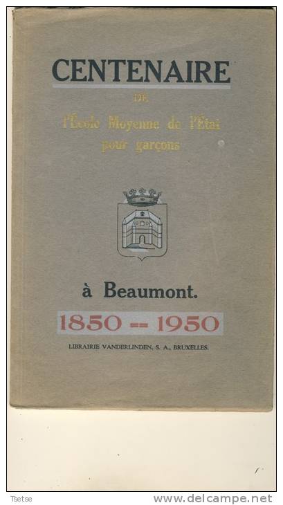 Beaumont -Centenaire De L'Ecole Moyenne De L'Etat Pour Garçons - Livre édité En 1950 - Beaumont