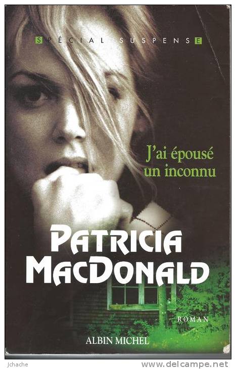 J'AI EPOUSE UN INCONNU De Patricia MACDONALD ED. ALBIN MICHEL - Albin-Michel - Le Limier
