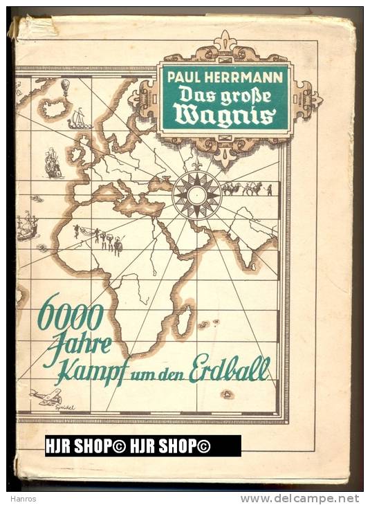 HERRMANN, PAUL: Das Große Wagnis.  Bln., "Zeitgeschichte", (1936). 6000 Jahre Kampf Um Den Erdball - Politik & Zeitgeschichte