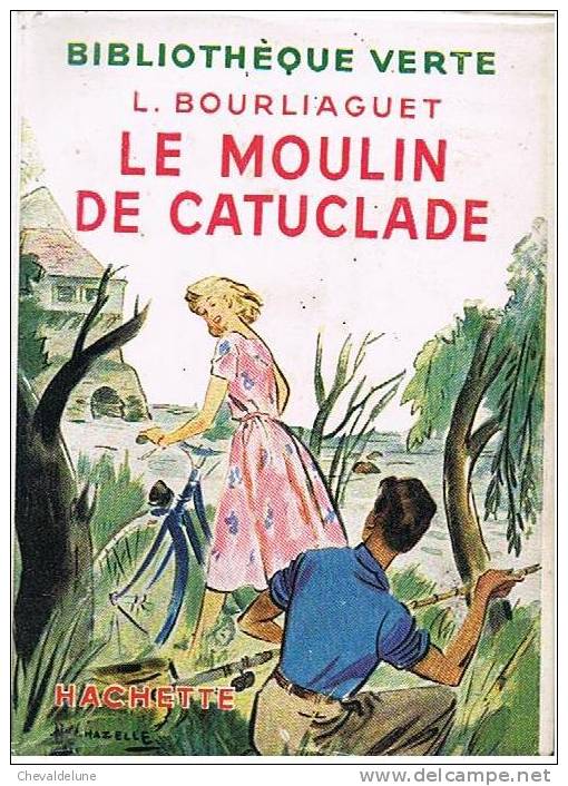 [ENFANTINA : L. BOURLIAGUET : LE MOULIN DE CATUCLADE  ILLUSTRATIONS DE A. CHAZELLE - Bibliothèque Verte