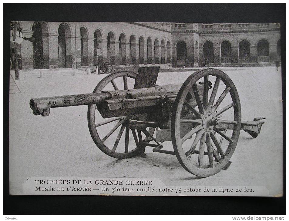 Trophees De La Grande Guerre,Musee De L'Armee-Un Glorieux Mutile:notre 75 Retour De La Ligne De Feu - Ile-de-France