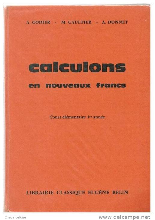 LIVRE SCOLAIRE : A. GODIER M. GAULTIER A. DONNET : CALCULONS EN NOUVEAUX FRANCS 1960 - 6-12 Años