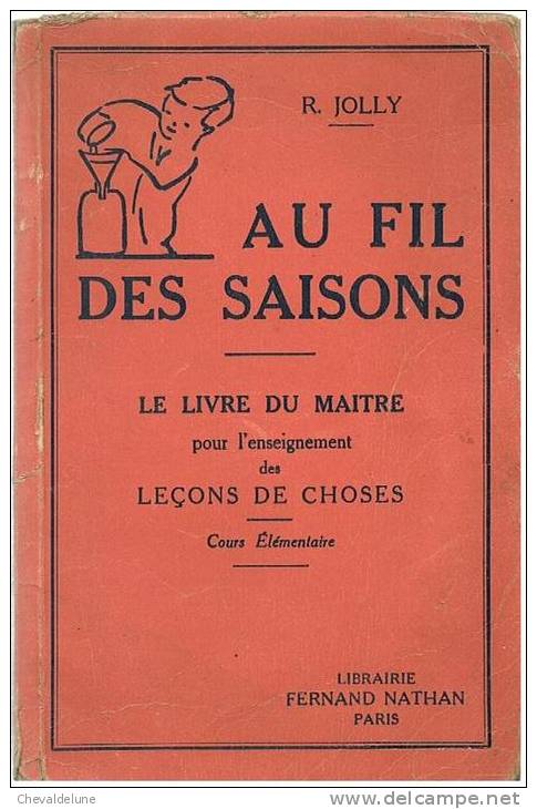 LIVRE SCOLAIRE :  R. JOLLY : AU FIL DES SAISONS LE LIVRE DU MAITRE  COURS ELEMENTAIRE 1947 - 6-12 Ans