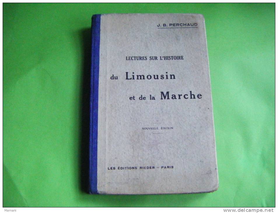 Lectures Sur L´histoire Du Limousin Et De La Marche -----les Editions Rieder -jb Perchaud-nouvelle Edition - Geschiedenis