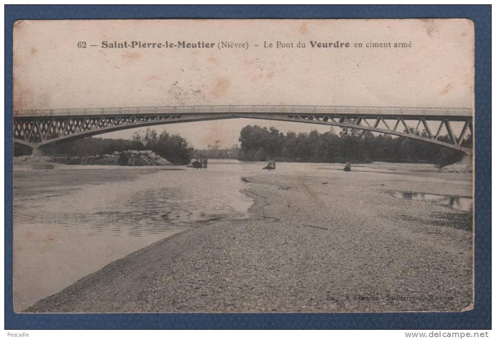 58 NIEVRE - CP SAINT PIERRE LE MOUTIER - LE PONT DU VEURDRE EN CIMENT ARME - N°62 IMP. A. FLANDIN ST PIERRE LE MOUTIER - - Saint Pierre Le Moutier