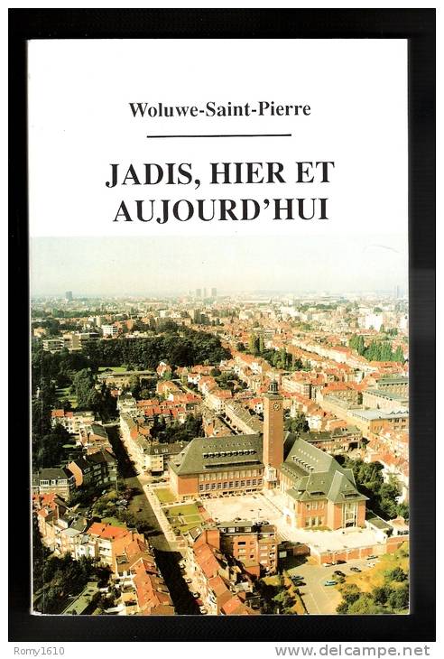 Woluwe-Saint-Pierre. Jadis, Hier Et Aujourd´hui. 203 Pages. Abondamment Illustrées. + Addenda. - Belgique