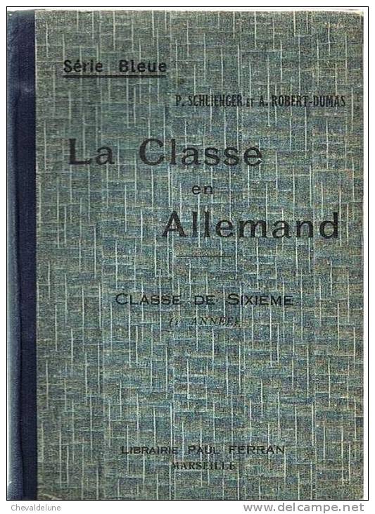 LIVRE SCOLAIRE: SCHLIENGER Et ROBERT-DUMAS : LA CLASSE EN ALLEMAND  PREMIERE ANNEE CLASSES ELEMENTAIRES ET SIXIEME 1938 - 6-12 Ans