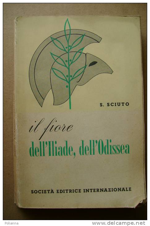 PBE/19 S.Sciuto IL FIORE DELL´ILIADE, DELL´ODISSEA Soc.Ed.1957 - Clásicos