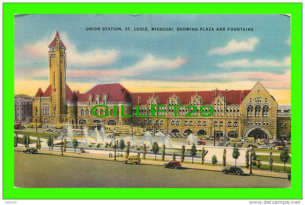 ST LOUIS, MO - UNION STATION SHOWING PLAZA AND FOUNTAINS - ANIMATED OLD CARS - GIBSON MERCHANDISE CO - - St Louis – Missouri