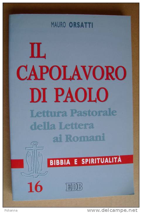 PBE/23 Mauro Orsatti IL CAPOLAVORO DI PAOLO Lettura Pastorale Della Lettera Ai Romani  EDB 2002 - Religion
