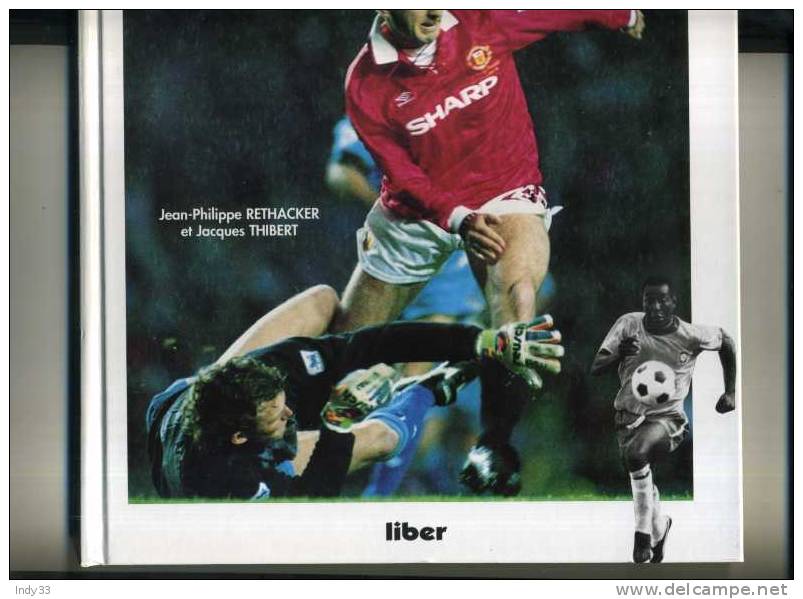 - LA LEGENDE DU FOOTBALL PAR JP. RETHAKER ET J. THIBERT . LIBER 1995 . - Livres