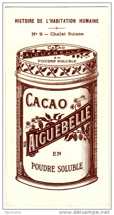 CHROMO Chocolat D'Aiguebelle Chalet Suisse Histoire De L'Habitation Humaine - Aiguebelle