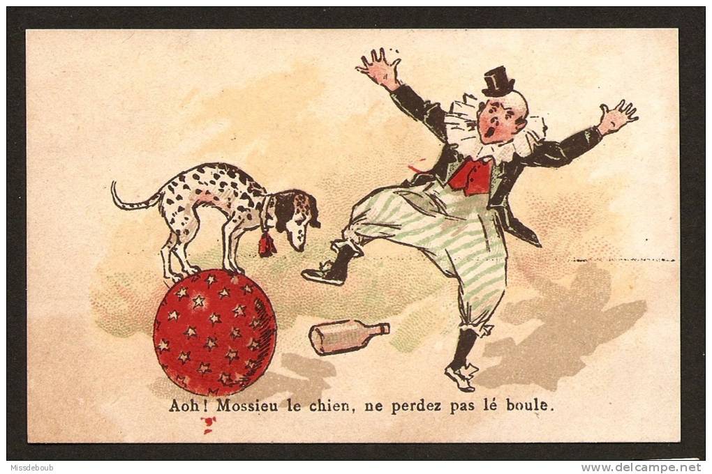 Chromo Non Publicitaire - Cirque Clown - Chien équilibriste - " Aoh ! Mossieu Le Chien, Ne Perdez Pas Lé Boule" - Autres & Non Classés