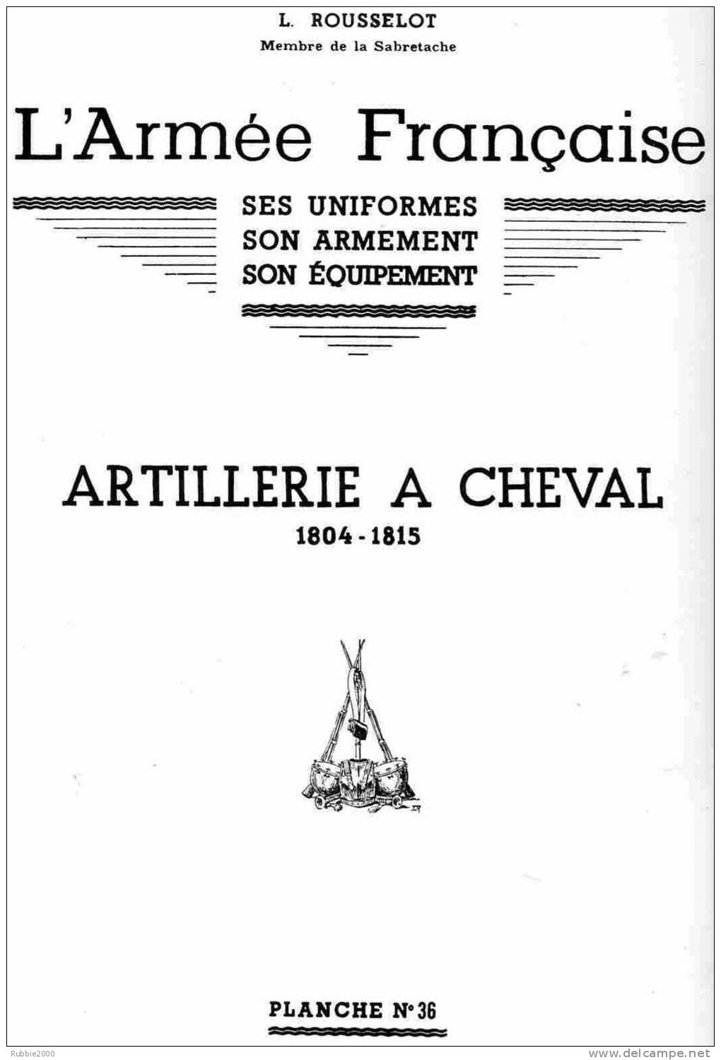 ARTILLERIE A CHEVAL 1804 1815 UNIFORME ARMEMENT EQUIPEMENT PAR ROUSSELOT EMPIRE CANONIER SABRETACHE SHAKO DOLMAN - Uniformes