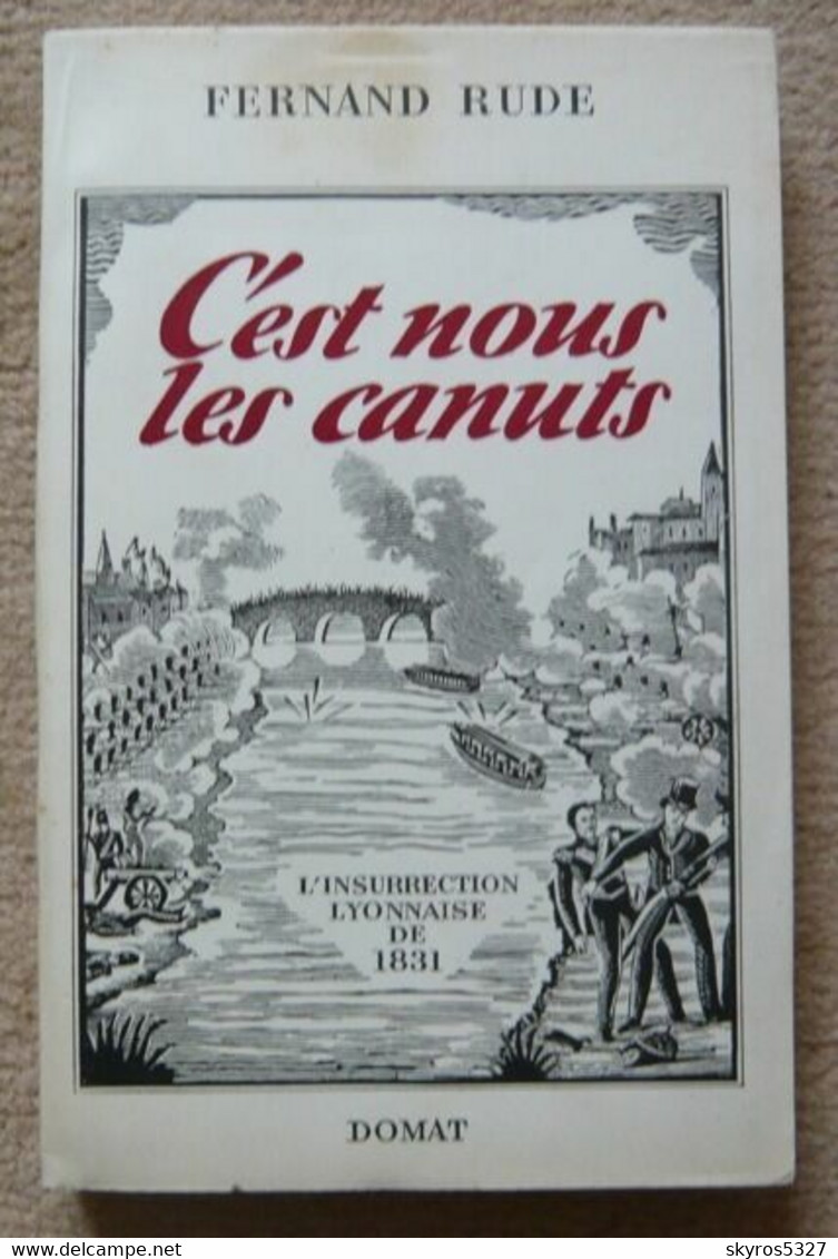 C'est Nous Les Canuts - L'insurrection Lyonnaise De 1831 - Rhône-Alpes