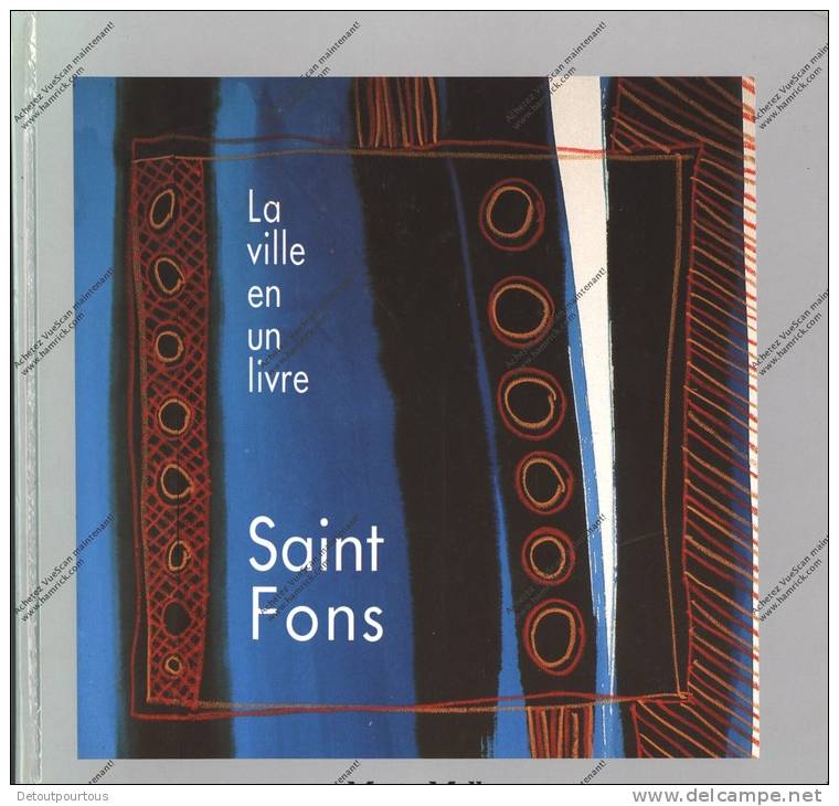 SAINT ST FONS La Ville En Un Livre Textes Bigot & Patriarca Photos H Hugues 1992 - Rhône-Alpes