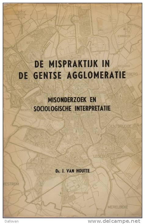 Van Houtte, J., De Mispraktijk In De Gentse Agglomeratie. Misonderzoek En Sociologische Interpretatie - Histoire