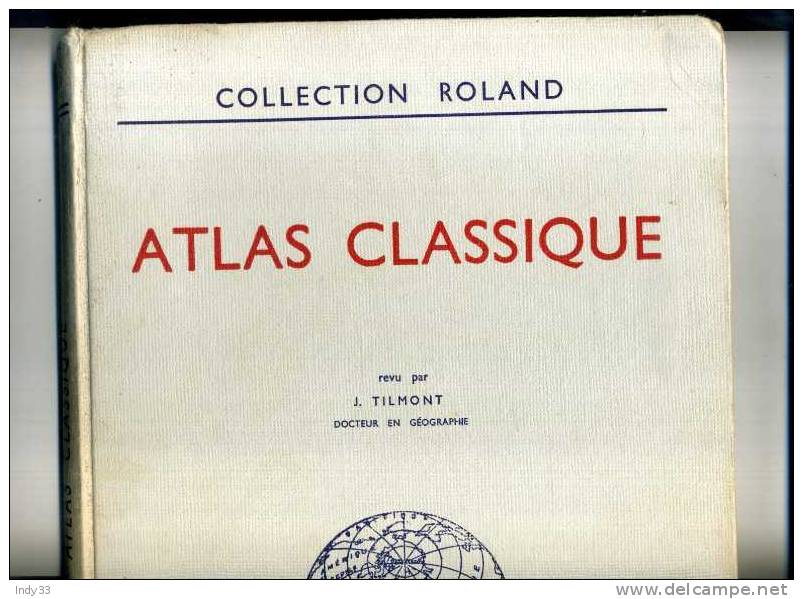 - ATLAS CLASSIQUE . COLLECTION ROLAND . MAISON D'EDITIONS AD. WESAEL-CHARLIER S.A. 1955 NAMUR . - Maps/Atlas