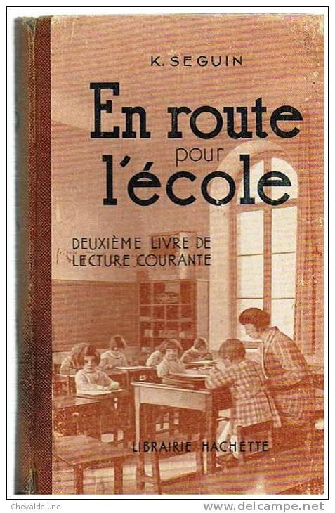 LIVRE SCOLAIRE :K. SEGUIN : EN ROUTE POUR L'ECOLE DEUXIEME LIVRE DE LECTURE COURANTE ILLUSTRE PAR FERDINAND RAFFIN  1946 - 6-12 Ans