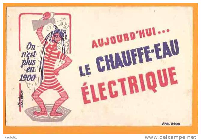 BUVARD : Aujourd´hui Le Chauffe Eau ELECTRIQUE On N´est Plus En 1900 - Electricidad & Gas