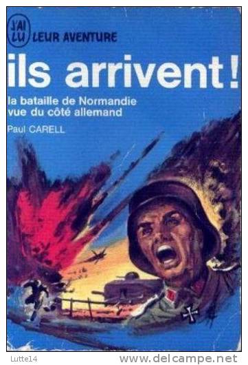 Ils Arrivent - La Bataille De Normandie Vue Du Côté Allemand / Paul Carell - Action