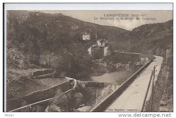 LARGENTIERE - Le Moulinet Et La Route De Valgorge - Largentiere