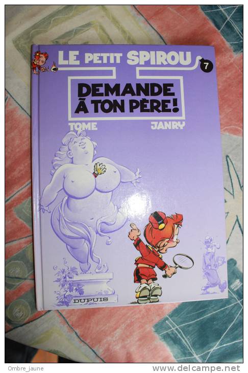 LE Petit Spirou N° 7 - Demande à Ton Père - EO 1997 Cote 12 &euro; - Petit Spirou, Le