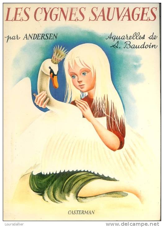 LES CYGNES SAUVAGES PAR ANDERSEN AQUARELLES DE A. BAUDOIN - Casterman