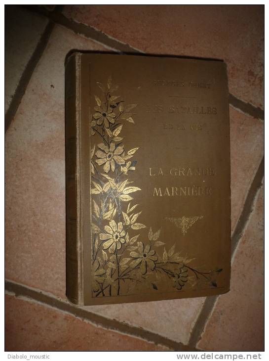 édition Originale LA GRANDE MARNIERE  (Dans Un Charmant Chemin Creux De Normandie) ..par Georges Ohnet....ill.Myrbach - Auteurs Classiques