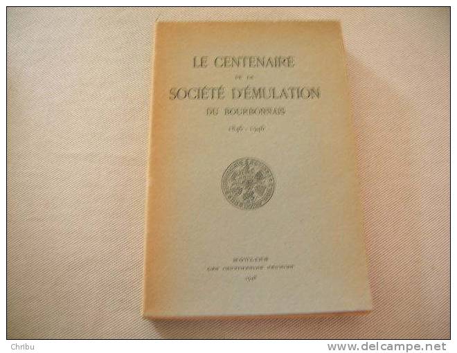 LE CENTENAIRE DE LA SOCIETE D'EMULATION DU BOURBONNAIS   1846 1946 - Bourbonnais