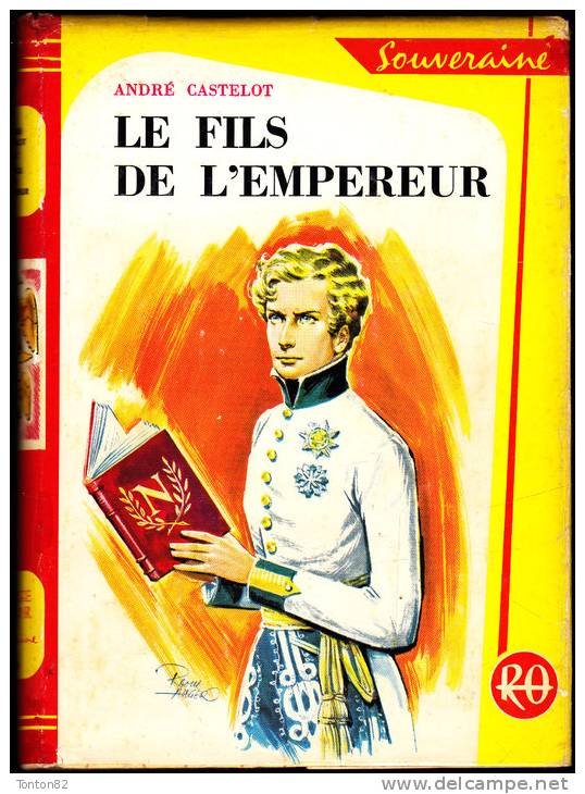 André Castelot - Le Fils De L' Empereur - Bibliothèque Rouge Et Or  N° 636 - ( 1963 ) . - Bibliothèque Rouge Et Or