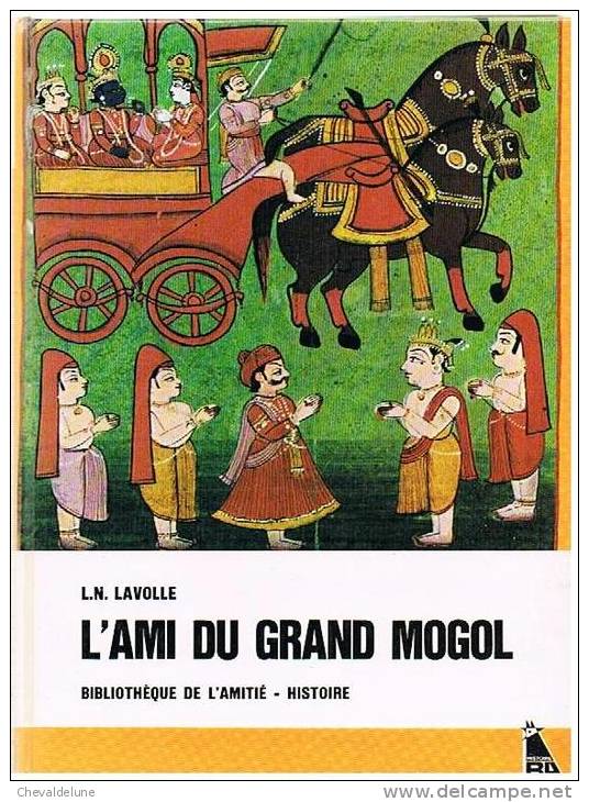 [ENFANTINA]  L.N. LAVOLLE : L'AMI DU GRAND MOGOL  ILLUSTRE PAR F. PICHARD-BOUDIGNON 1969 - Bibliothèque De L'Amitié