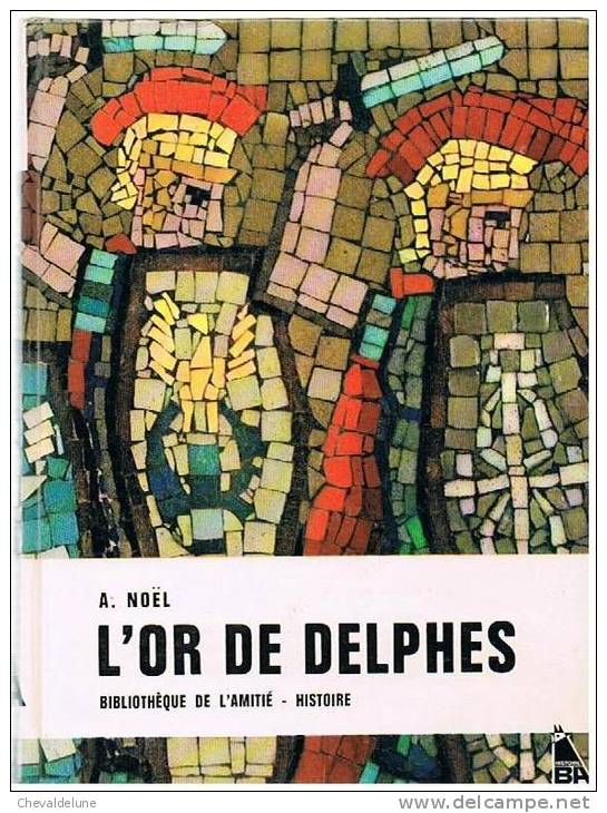 [ENFANTINA] A. NOEL : : L'OR DE DELPHES ILLUSTRE PAR R. De SOUSA-CRUZ - Bibliotheque De L'Amitie