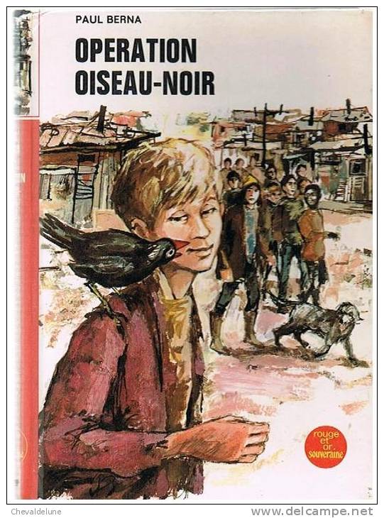 [ENFANTINA]  PAUL BERNA : OPERATION OISEAU-NOIR  ILLUSTRE PAR JEAN RETAILLEAU 1970 - Bibliothèque Rouge Et Or