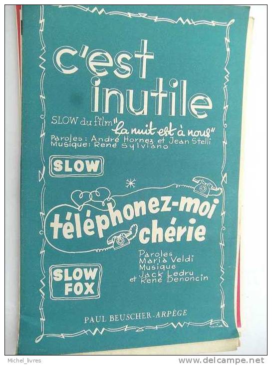C´est Inutile - Du Film La Nuit Est à Nous  -A Hornez Et J Stelli - Slow - Téléphonez-moi Chérie - Slow Fox - Ed Beusche - Partitions Musicales Anciennes