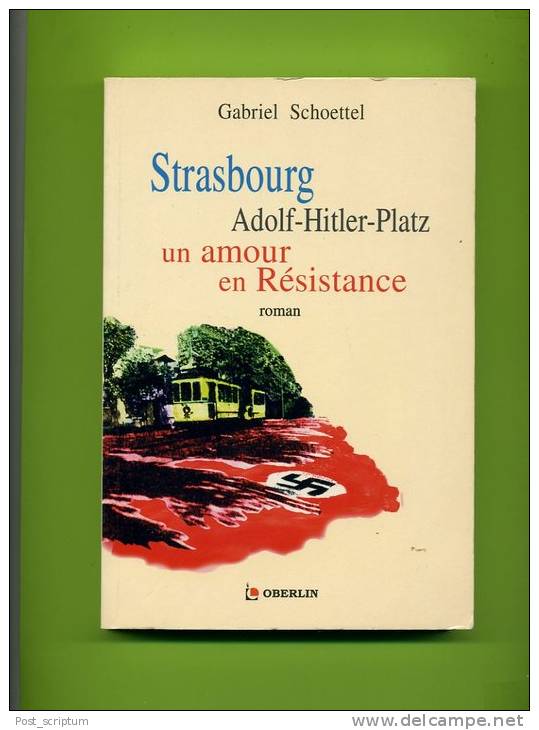 Livre -  Roman : Gabriel Schoettel Strasbourg Adolf Hitler Platz - Un Amour En Résistance - Alsace