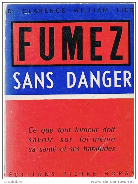 MEDECINE : DOCTEUR CLARENCE WILLIM LIEB : FUMEZ SANS DANGER - Documenti