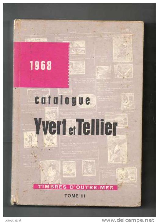 Catalogue  "Yvert Et Tellier "  De 1968 - 72ème édition - Tome III - Timbres D´Outre-Mer - - France