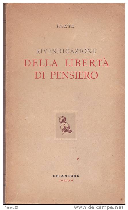 RIVENDICAZIONE DELLA LIBERTA' DI PENSIERO - G.A. FICHTE - CHIANTORE EDITORE - 1945 - Société, Politique, économie