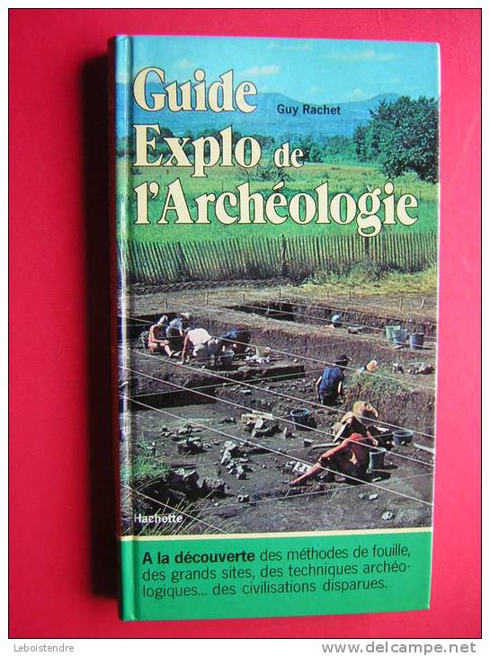 LIVRE -GUIDE EXPO DE L'ARCHEOLOGIE-GUY RACHET-HACHETTE 1979-A LA DECOUVERTE DES METHODE DE FOUILLE- - Archeology